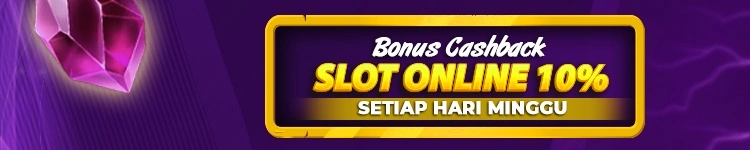 CASHBACK SLOT ONLINE 10% ( BONUS HARI MINGGU )